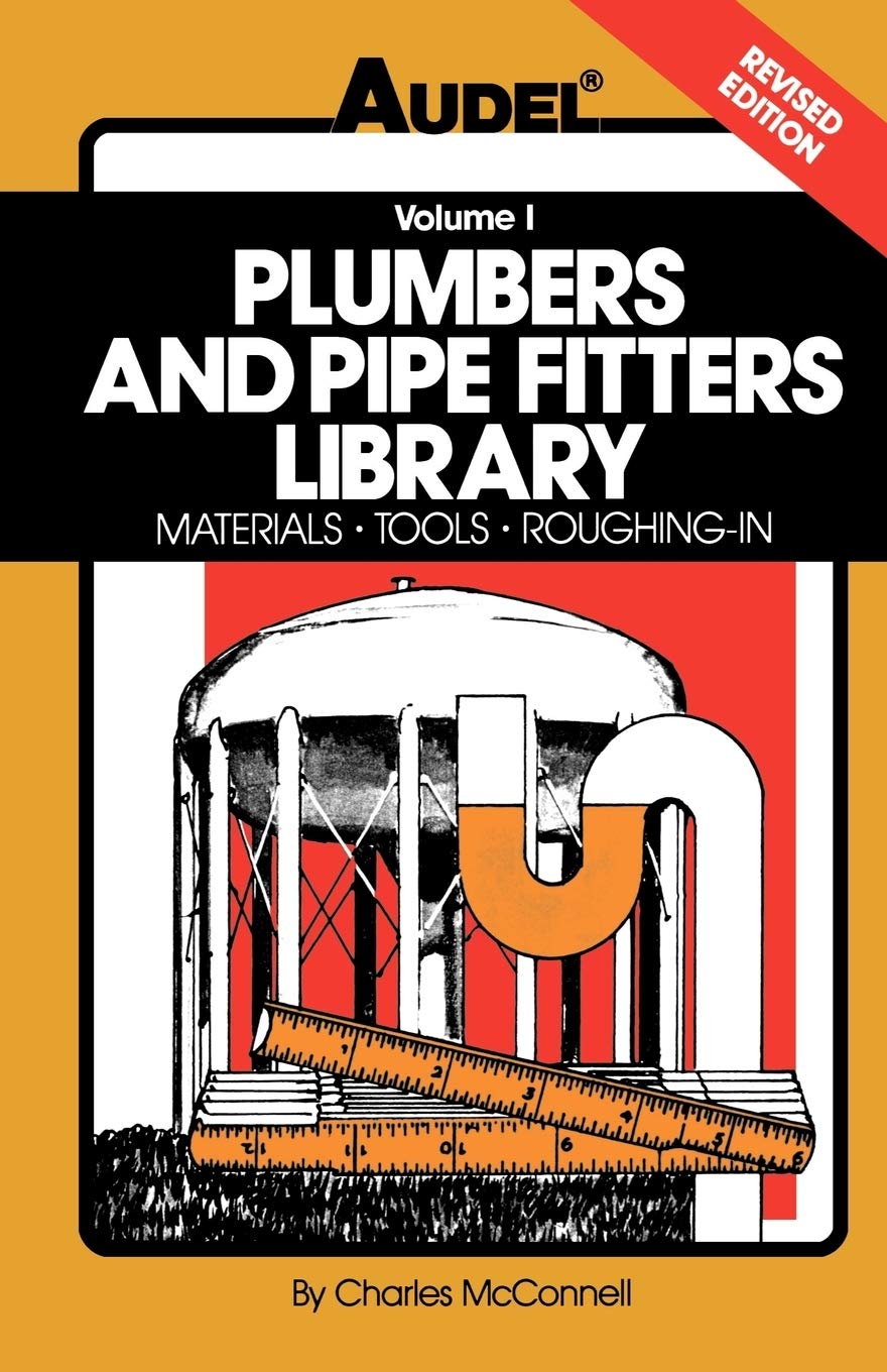 Plumbers and Pipe Fitters Library, Volume 1: Materials, Tools, Roughing-In