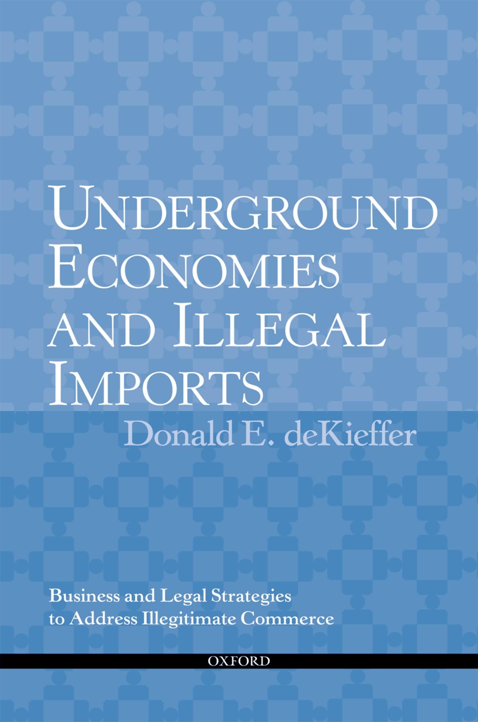 Underground Economies and Illegal Imports: Legal and Business Strategies to Address Illegitimate Commerce