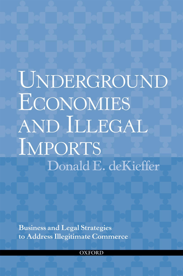 Underground Economies and Illegal Imports: Legal and Business Strategies to Address Illegitimate Commerce