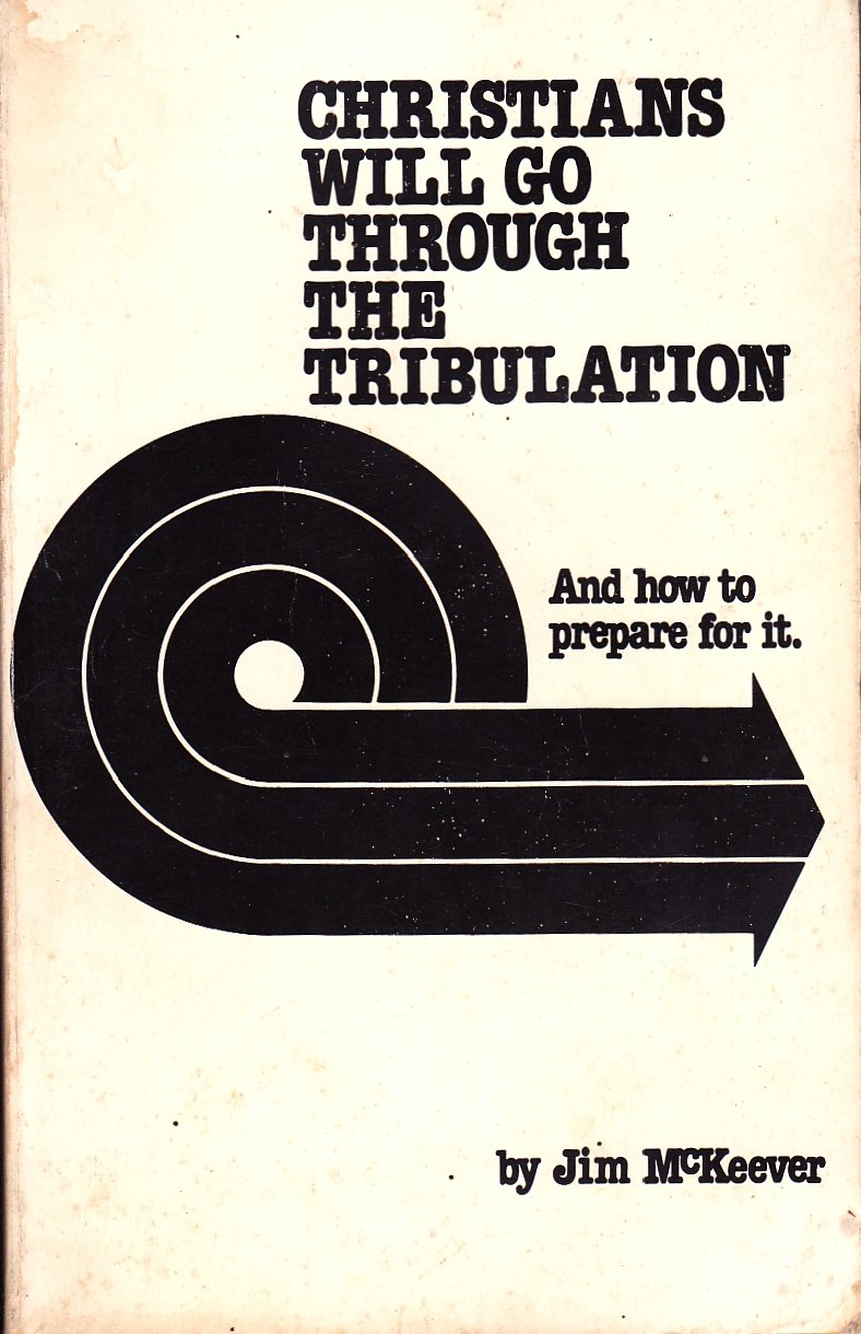 Christians Will Go Through the Tribulation: And How to Prepare for It