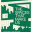 The Spaces That Make Us: Why Design Is Broken and How We Can Create a Happier, Healthier World