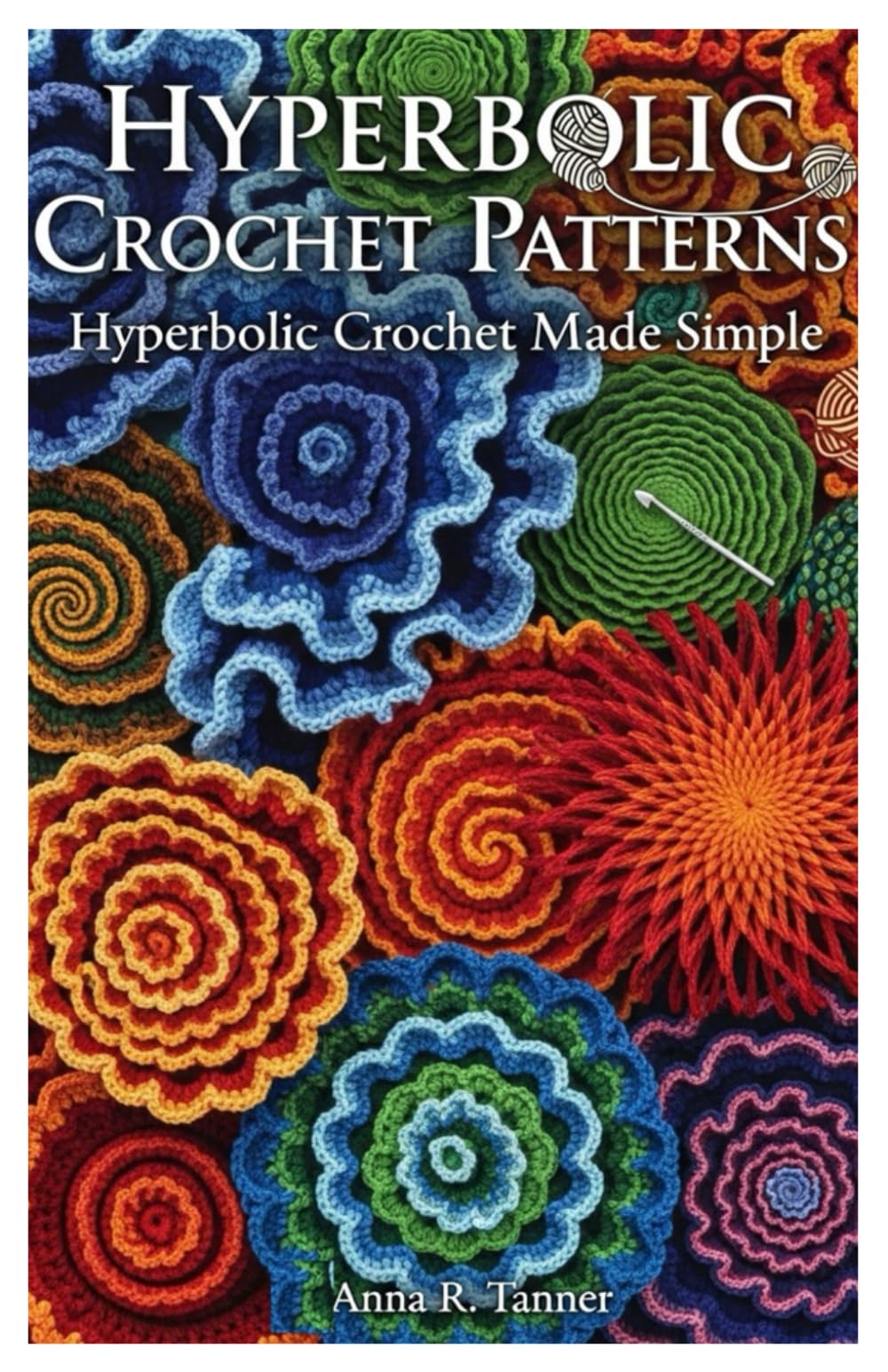 Hyperbolic Crochet Patterns: Hyperbolic Crochet Made Simple