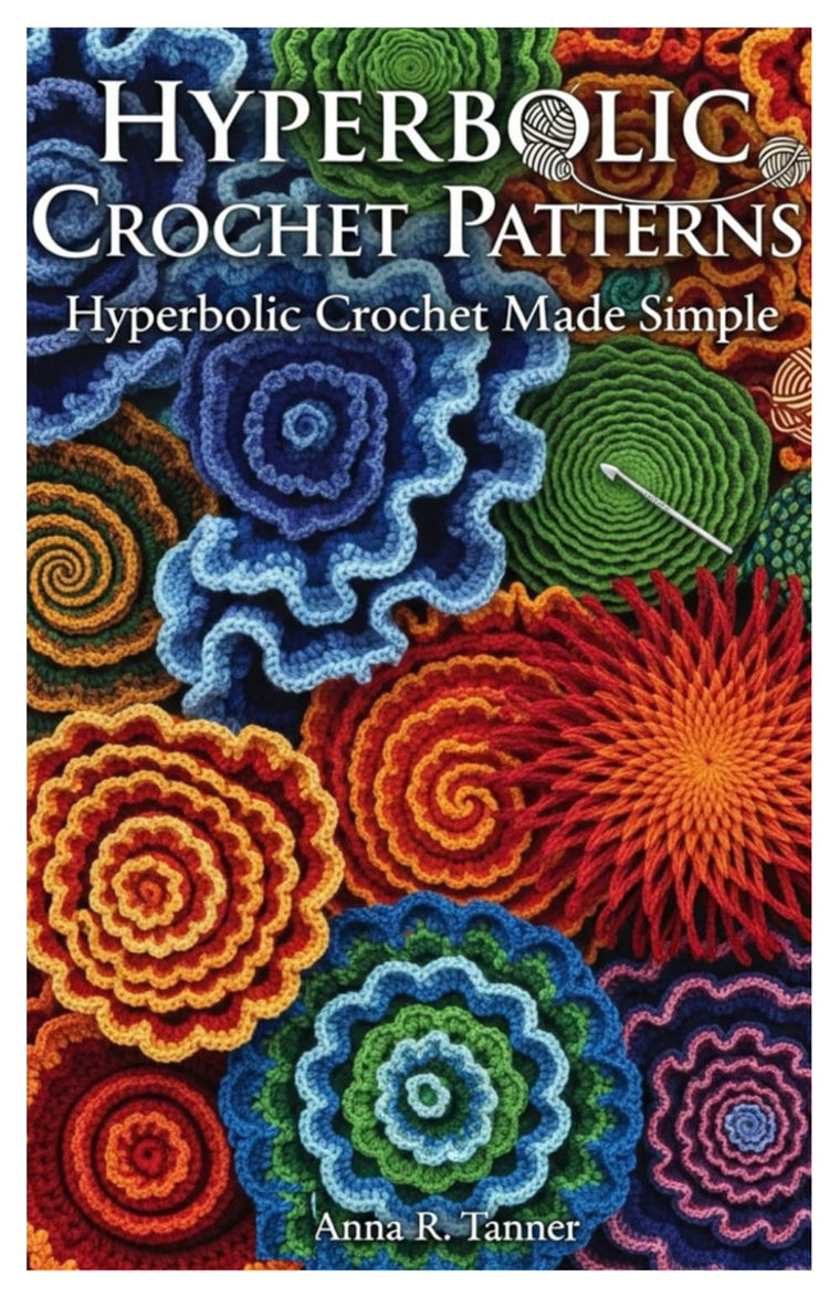 Hyperbolic Crochet Patterns: Hyperbolic Crochet Made Simple