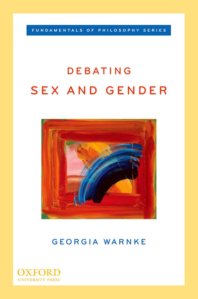 Debating Sex and Gender (Fundamentals of Philosophy Series)