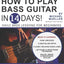 How to Play Bass Guitar in 14 Days: Daily Bass Lessons for Beginners (Play Music in 14 Days)