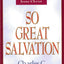 So Great Salvation: What It Means to Believe in Jesus Christ