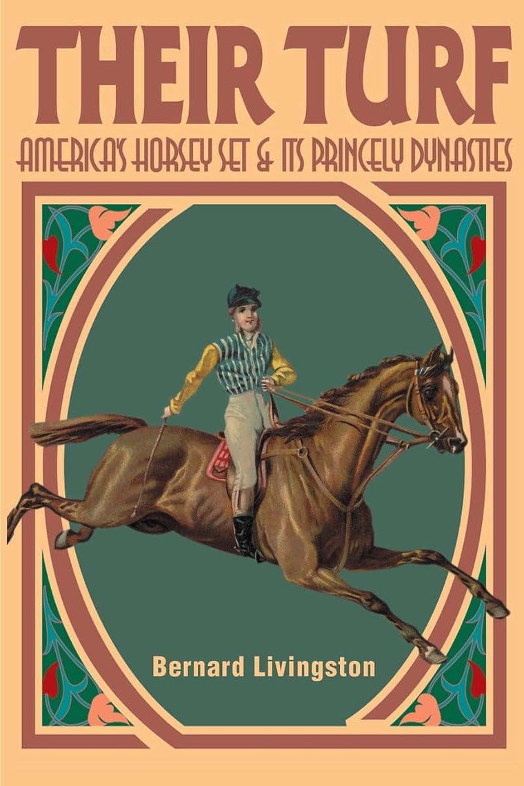 Their Turf: America's Horsey Set & Its Princely Dynasties