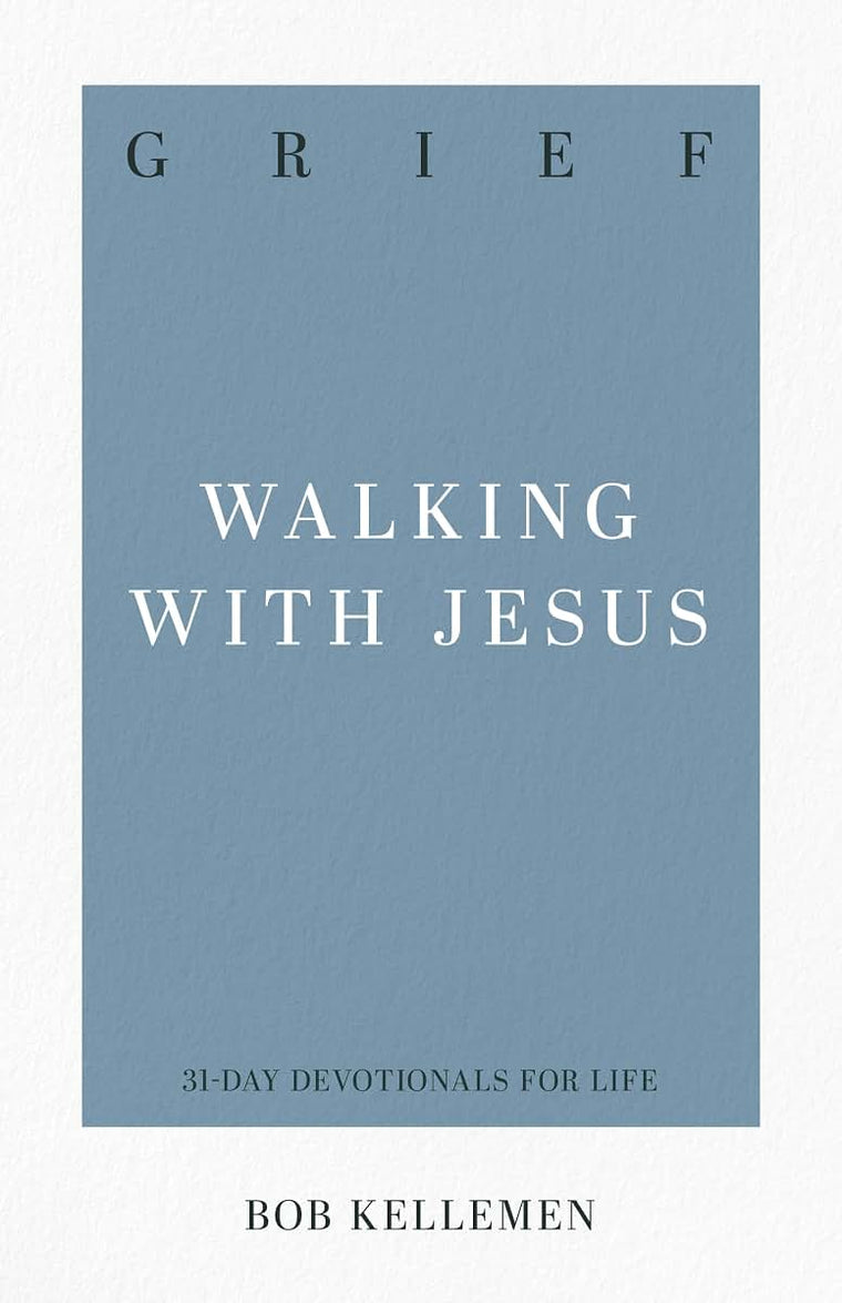 Grief: Walking with Jesus (31-Day Devotionals for Life)