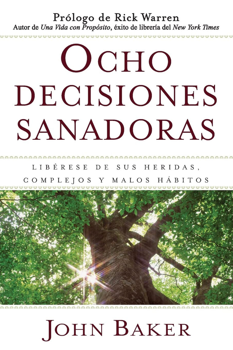 Ocho decisiones sanadoras (Life's Healing Choices): Liberese de sus heridas, complejos, y habitos (Spanish Edition)