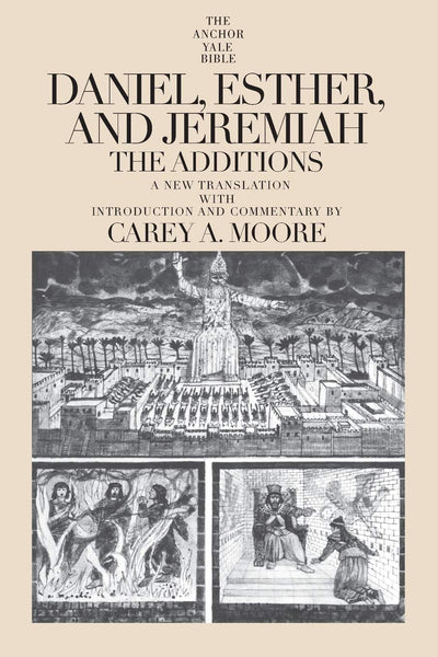 Daniel, Esther, and Jeremiah: The Additions (The Anchor Yale Bible Commentaries)