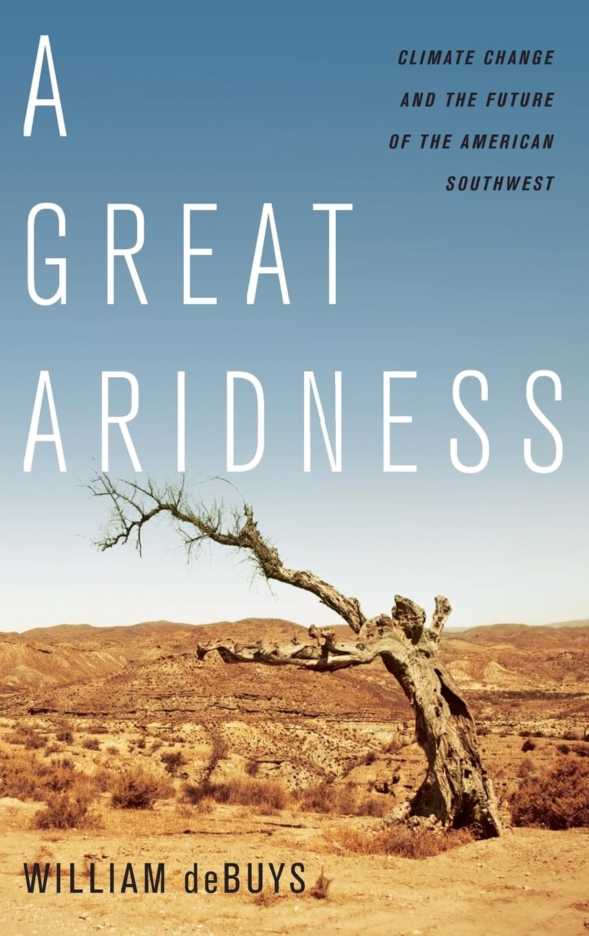 A Great Aridness: Climate Change and the Future of the American Southwest