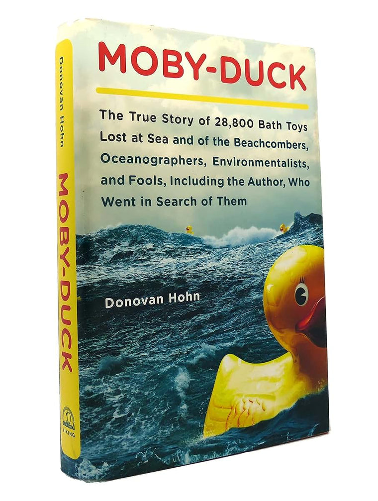 Moby-Duck: The True Story of 28,800 Bath Toys Lost at Sea & of the Beachcombers, Oceanograp hers, Environmentalists & Fools Including the Author Who Went in Search of Them