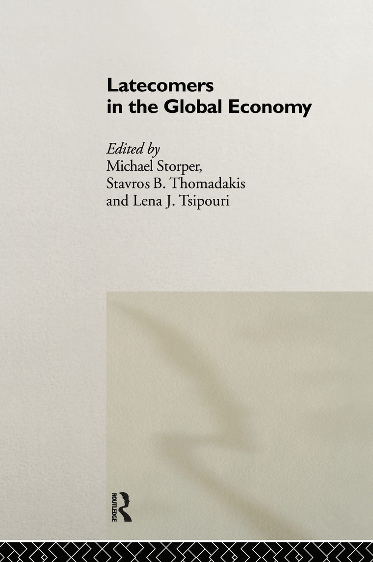 Latecomers in the Global Economy (Industrial Economic Strategies for Europe)