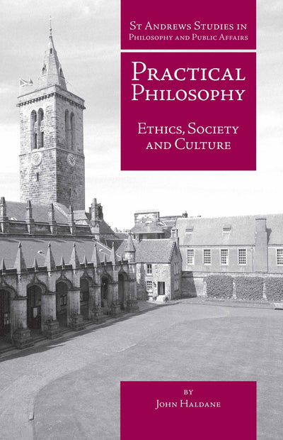 Practical Philosophy: Ethics, Society and Culture (St. Andrews Studies in Philosophy and Public Affairs)