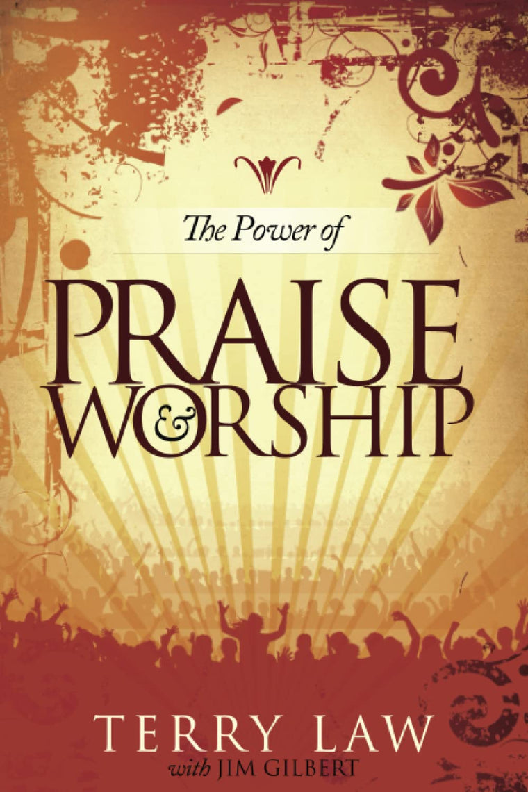 The Power of Praise & Worship by Terry Law
