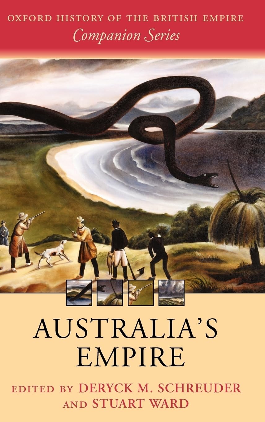 Australia's Empire (Oxford History of the British Empire Companion Series)