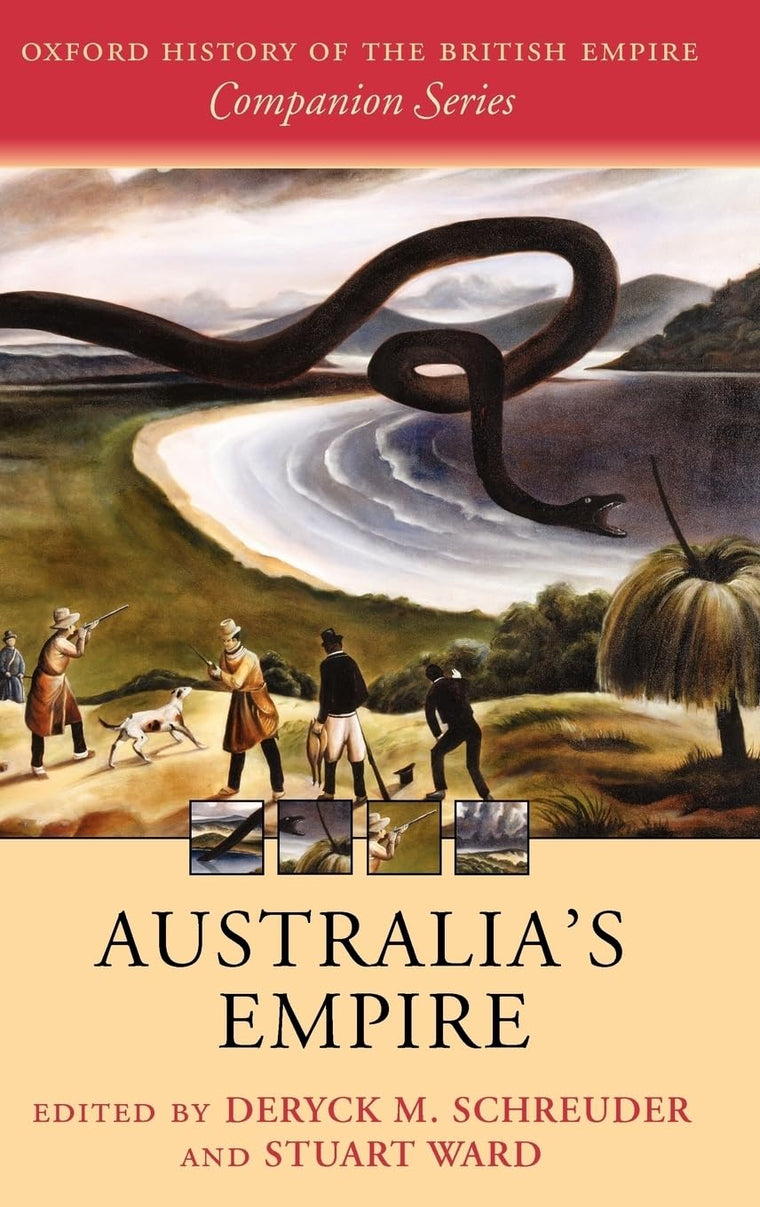 Australia's Empire (Oxford History of the British Empire Companion Series)
