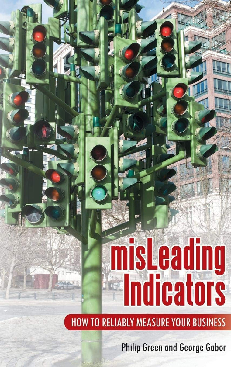 misLeading Indicators: How to Reliably Measure Your Business