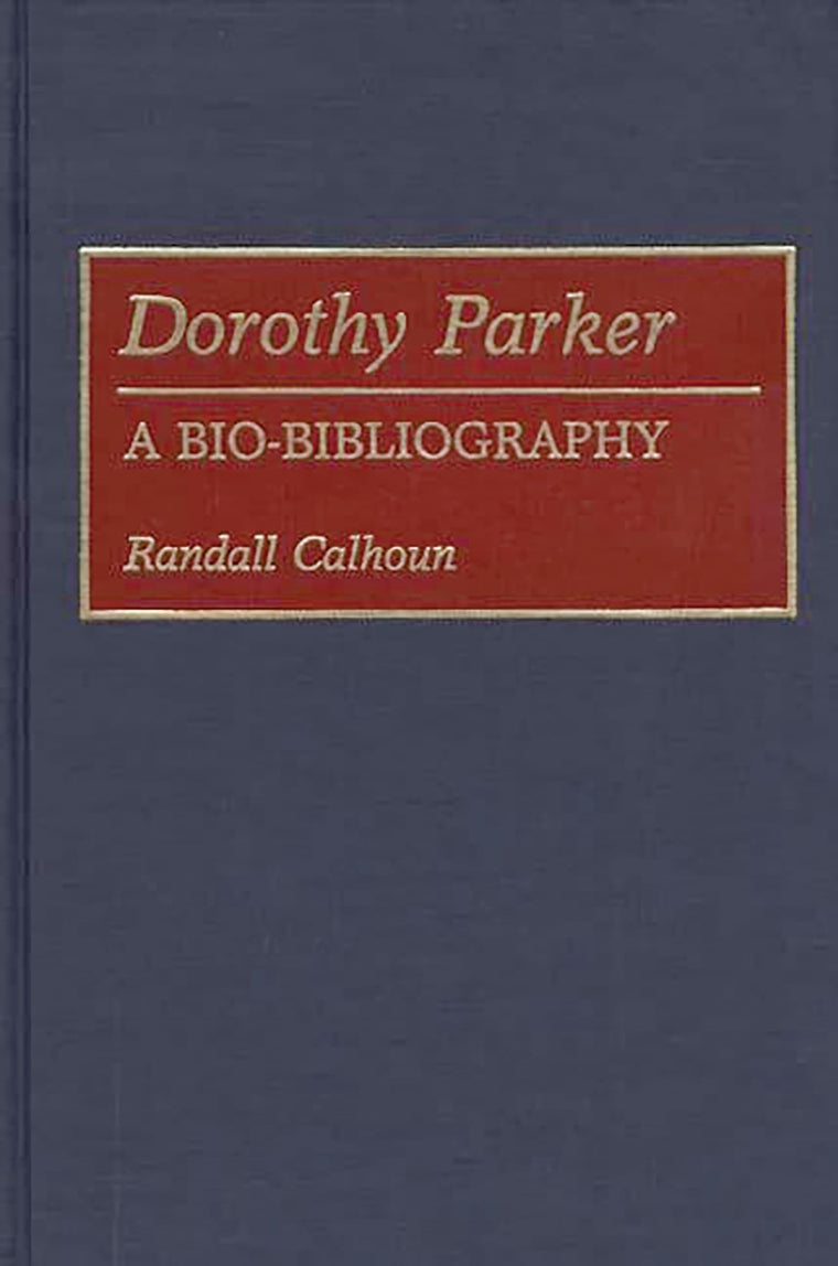 Dorothy Parker: A Bio-Bibliography (Bio-Bibliographies in American Literature)