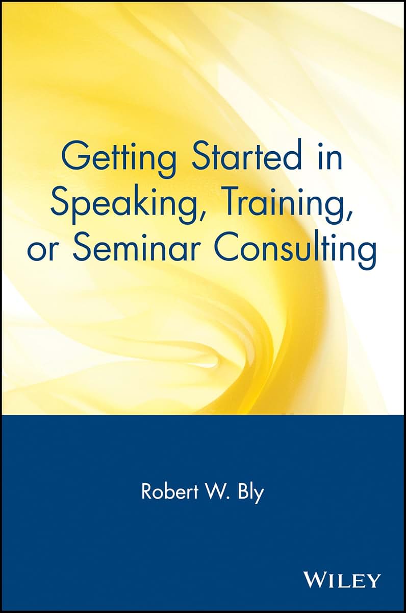 Getting Started in Speaking, Training, or Seminar Consulting
