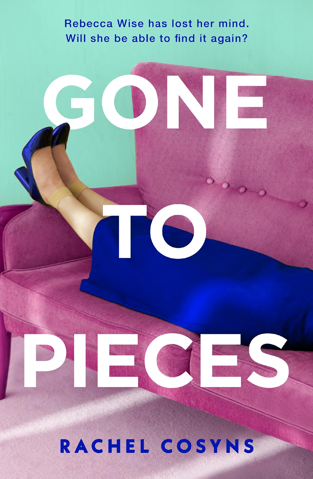 Gone to Pieces: An unforgettable fiction debut for 2024, sharp, funny, vulnerable, perfect for fans of Sorrow and Bliss, Fleabag and The Bell Jar