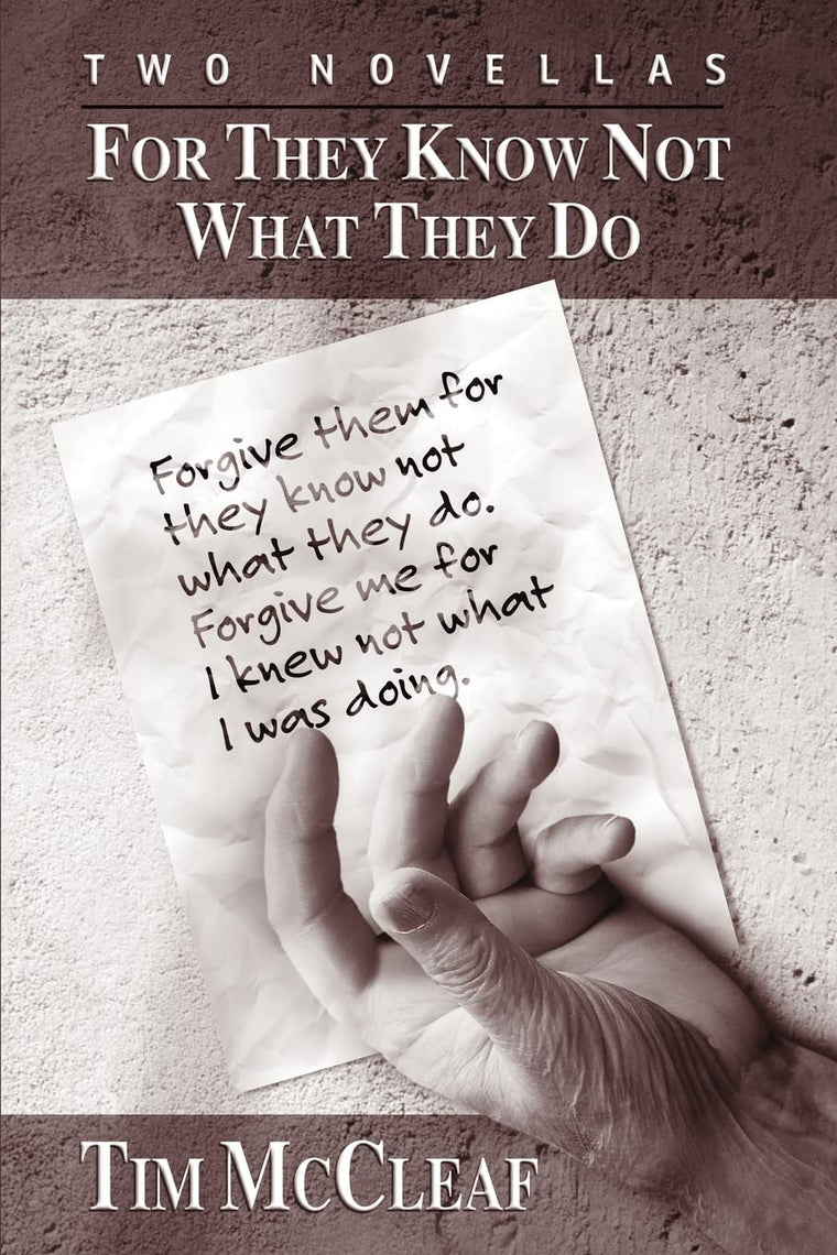 For They Know Not What They Do: Two Novellas