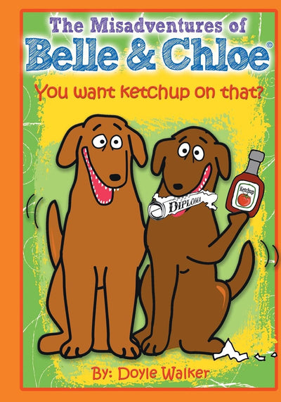 The Misadventures of Belle & Chloe - Do You Want Ketchup on That?: You want ketchup on that?