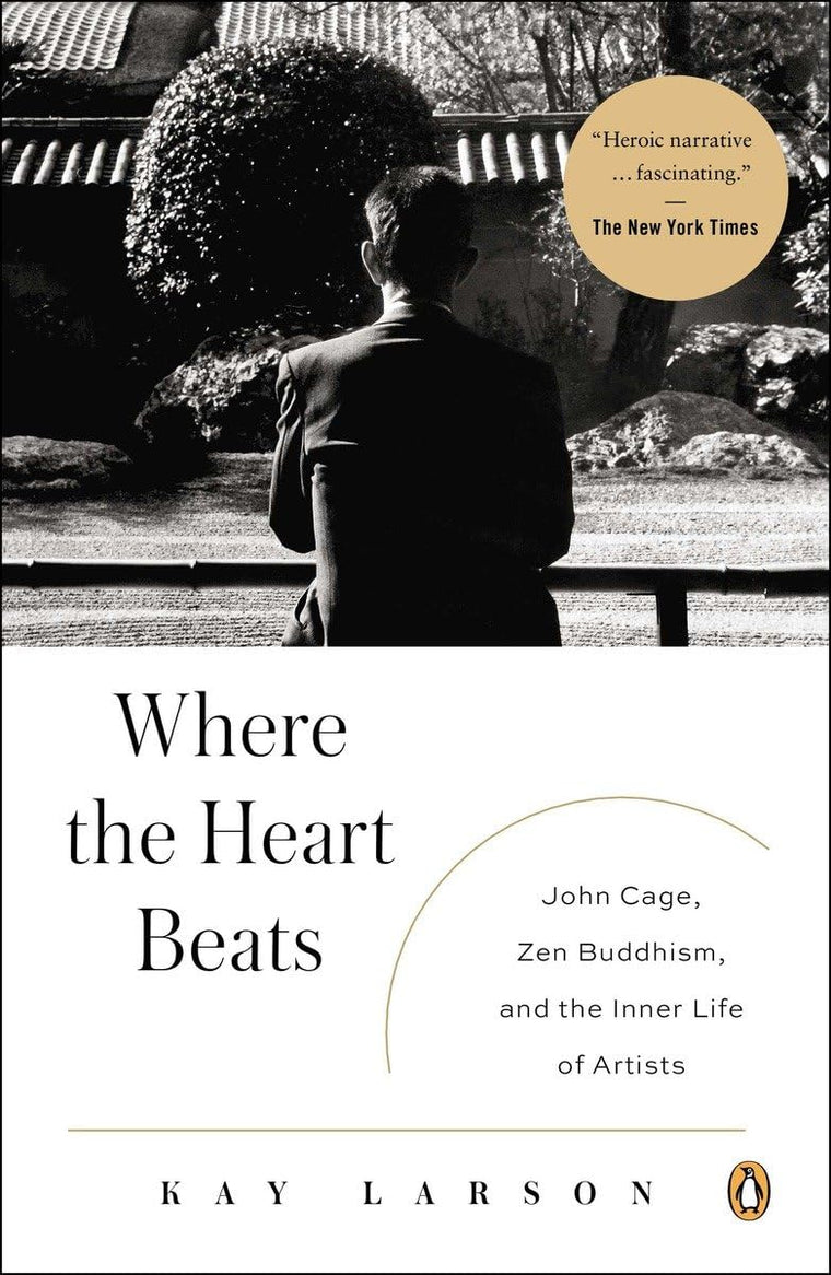 Where the Heart Beats: John Cage, Zen Buddhism, and the Inne