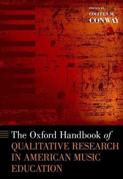 The Oxford Handbook of Qualitative Research in American Music Education (Oxford Handbooks)