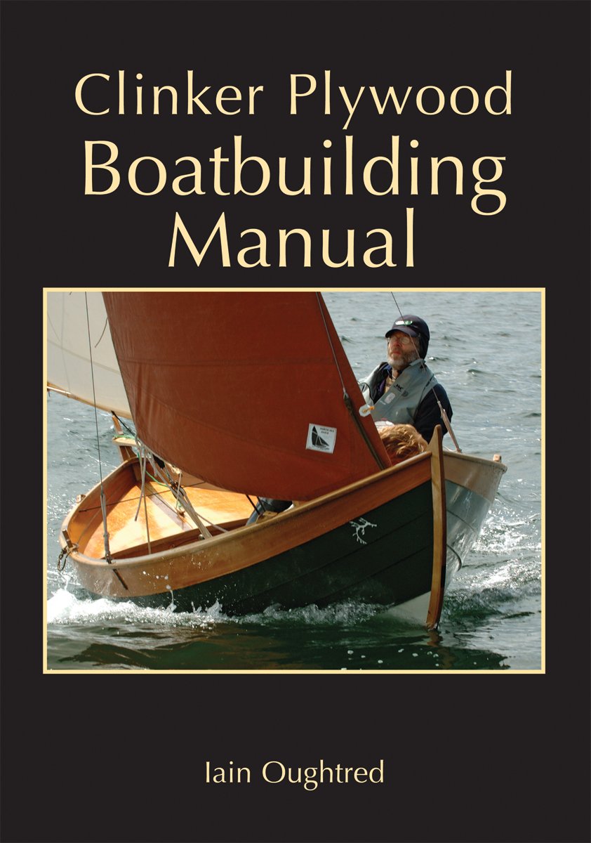 Clinker Plywood Boatbuilding Manual by Oughtred, Iain