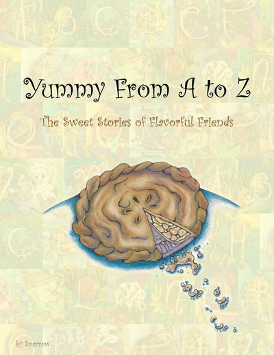 Yummy From A to Z: The Sweet Stories of Flavorful Friends