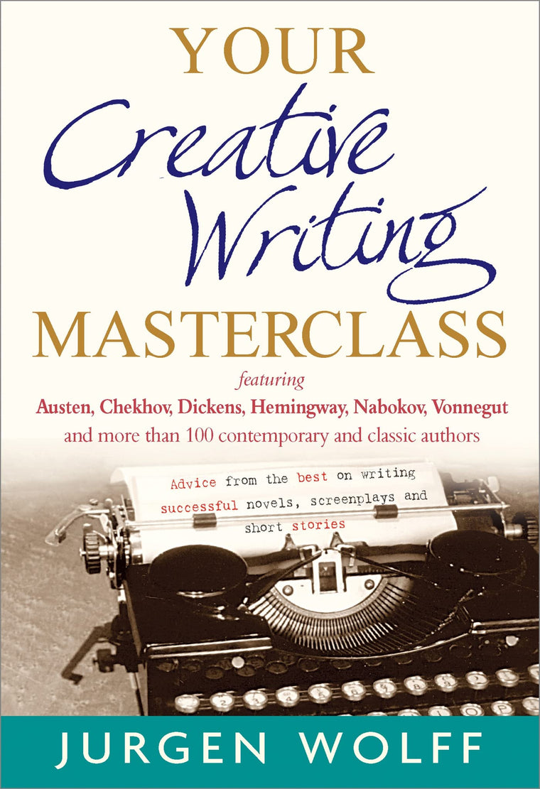 Your Creative Writing Masterclass: Featuring Austen, Chekhov, Dickens, Hemingway, Nabokov, Vonnegut, and more than 100 contemporary and classic ... novels, screenplays and short stories