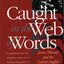 Caught in the Web of Words: James Murray and the Oxford English Dictionary