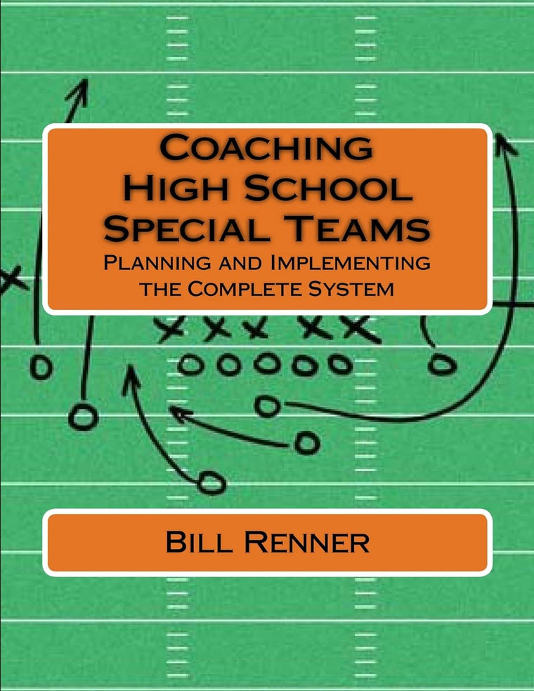 Coaching High School Special Teams: Planning and Implementing the Complete System
