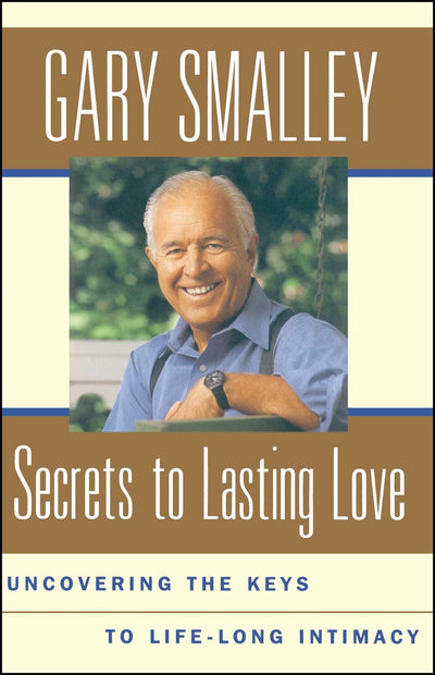 Secrets To Lasting Love : Uncovering The Keys To Lifelong Intimacy