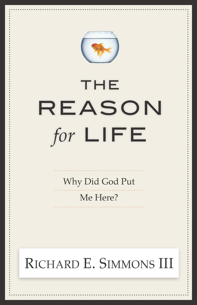 The Reason For Life: Why Did God Put Me Here?