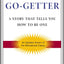 The Go-Getter: A Story That Tells You How To Be One
