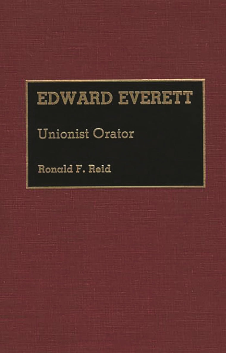 Edward Everett: Unionist Orator (Great American Orators)
