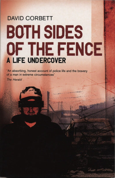 Both Sides of the Fence: A Life Undercover