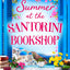 Summer at the Santorini Bookshop: A heart-warming and hilarious escapist holiday romance, the perfect beach read for 2024!
