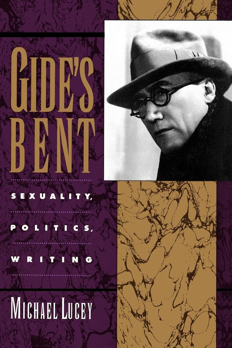 Gide's Bent: Sexuality, Politics, Writing (Ideologies of Desire)