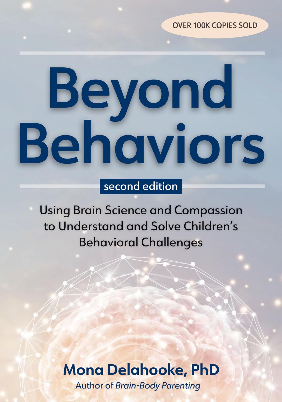 Beyond Behaviors: Using Brain Science and Compassion to Understand and Solve Childrens Behavioral Challenges