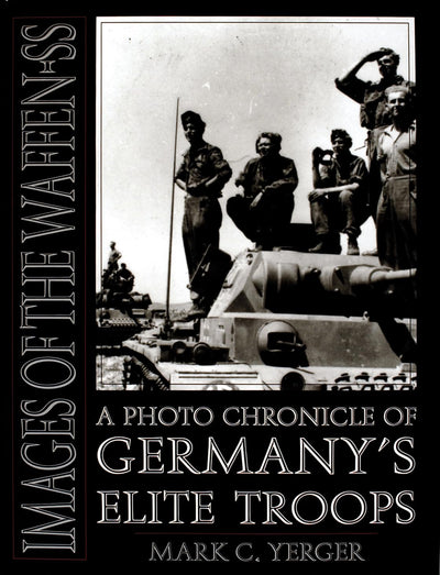 Images of the Waffen-SS: A Photo Chronicle of Germanys Elite Troops (Schiffer Military History)