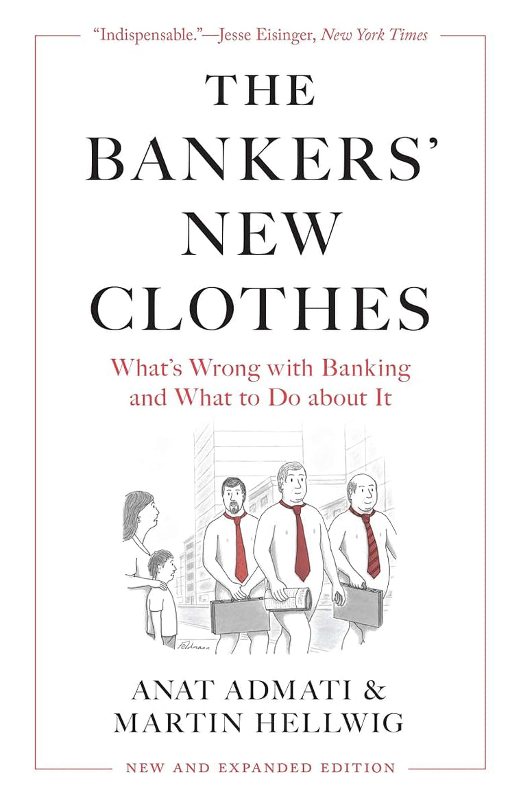 The Bankers New Clothes: Whats Wrong with Banking and What to Do about It - New and Expanded Edition
