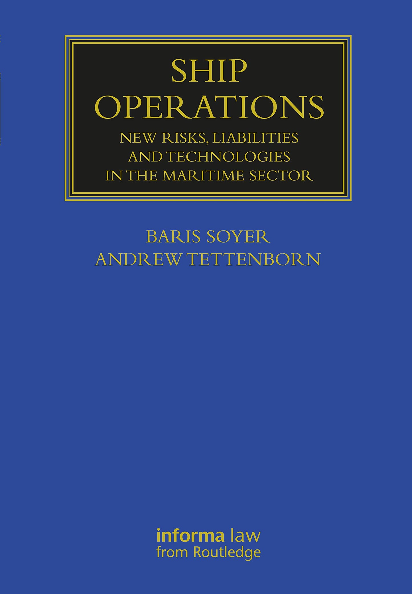 Ship Operations: New Risks, Liabilities and Technologies in the Maritime Sector (Maritime and Transport Law Library)