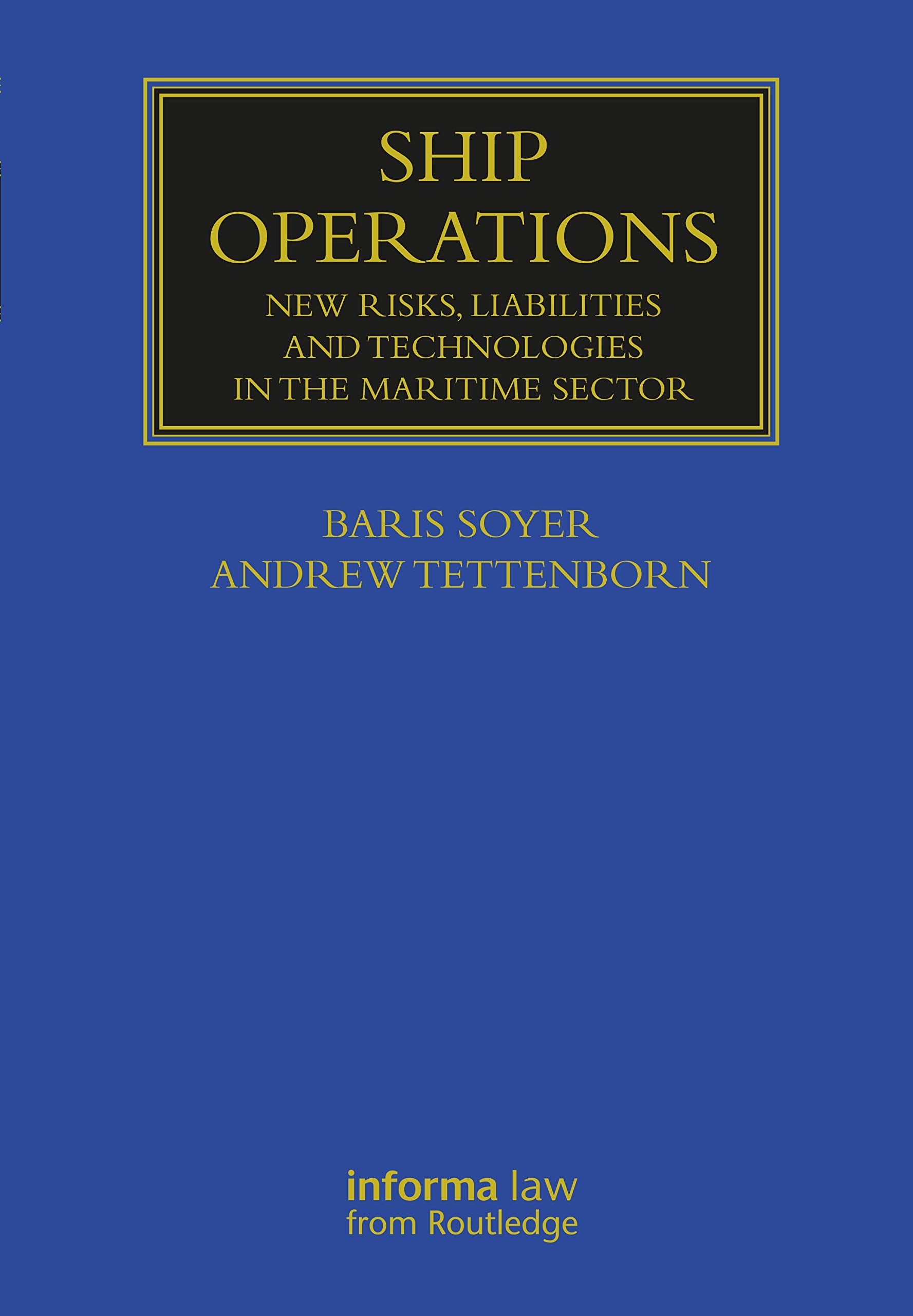 Ship Operations: New Risks, Liabilities and Technologies in the Maritime Sector (Maritime and Transport Law Library)