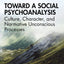 Toward a Social Psychoanalysis: Culture, Character, and Normative Unconscious Processes (Relational Perspectives Book Series)