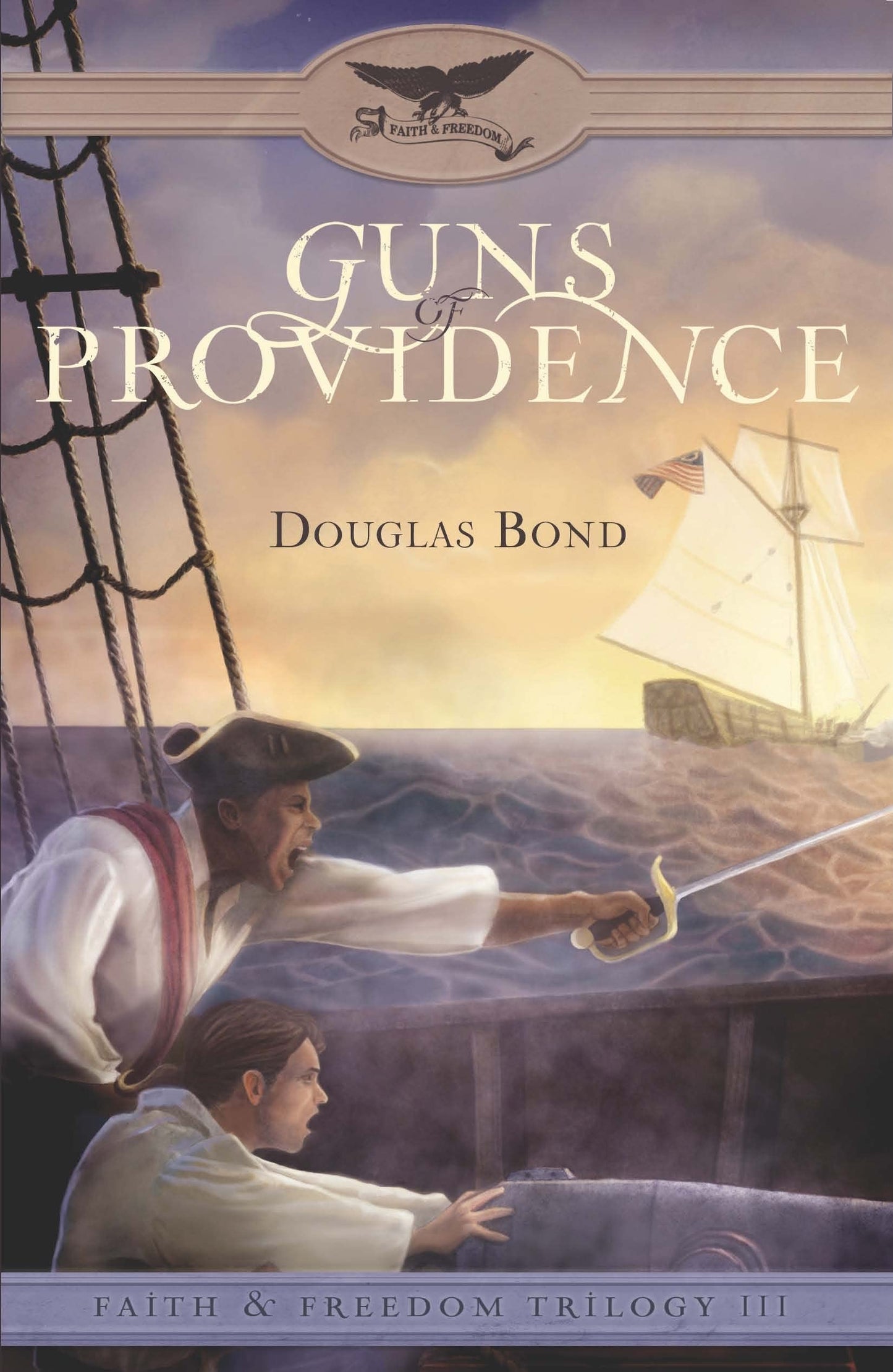 Guns of Providence: Faith & Freedom, Book 3 (Faith & Freedom Trilogy)