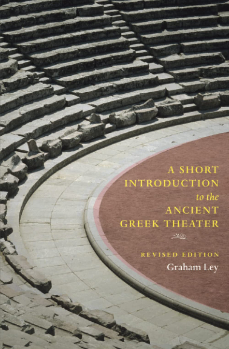 A Short Introduction to the Ancient Greek Theater: Revised Edition