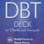 The DBT Deck for Clients and Therapists: 101 Mindful Practices to Manage Distress, Regulate Emotions & Build Better Relationships